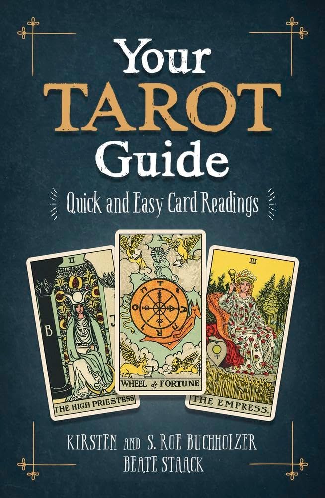 Your Tarot Guide by Kirsten Buchholzer and S. Roe Buchholzer